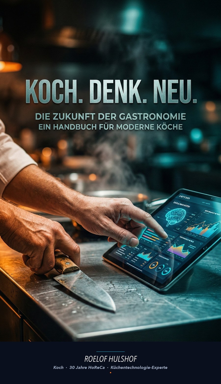Koch. Denk. Neu. — Buch über KI und Technologie in der Gastronomie von Roelof Hulshof